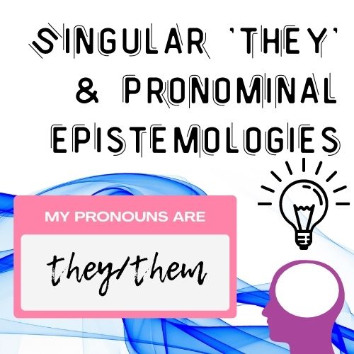 Singular they and pronominal epistemologies